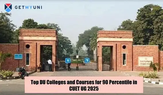 List of Expected DU Colleges and Courses for 90 Percentile in CUET UG 2025