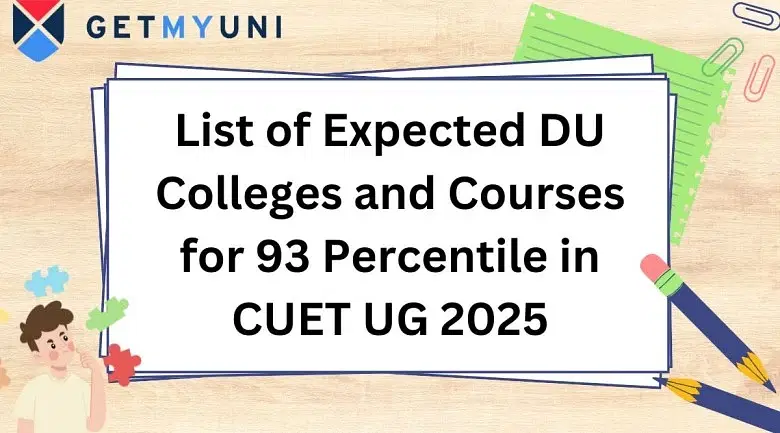 List of Expected DU Colleges and Courses for 93 Percentile in CUET UG 2025