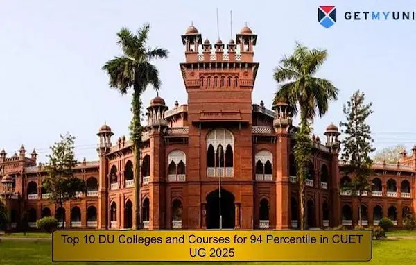 List of Expected DU Colleges and Courses for 94 Percentile in CUET UG 2025