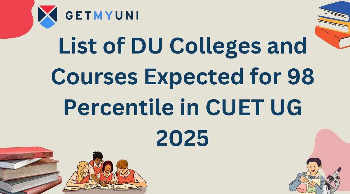 List of DU Colleges and Courses Expected for 98 Percentile in CUET UG 2025