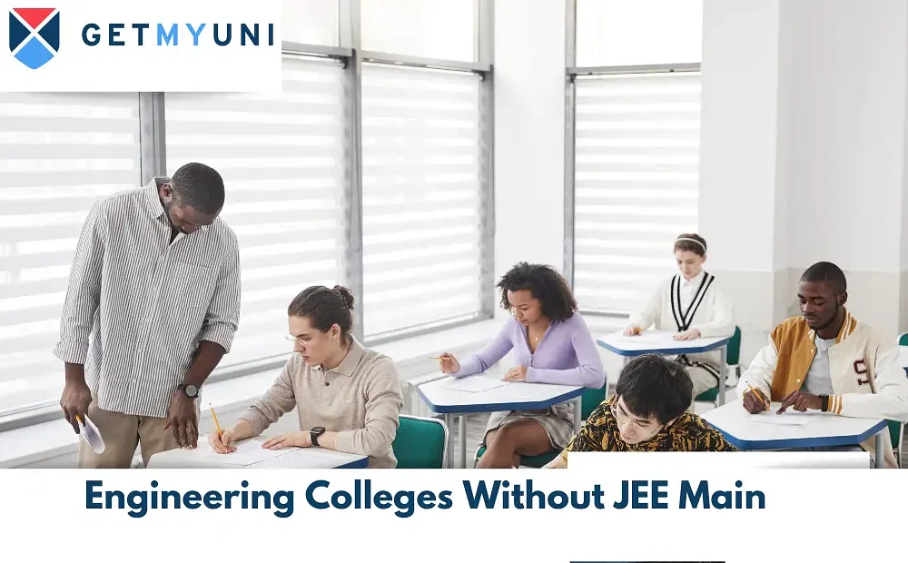 Engineering Colleges Without JEE Main 2024: Eligibility, Admission