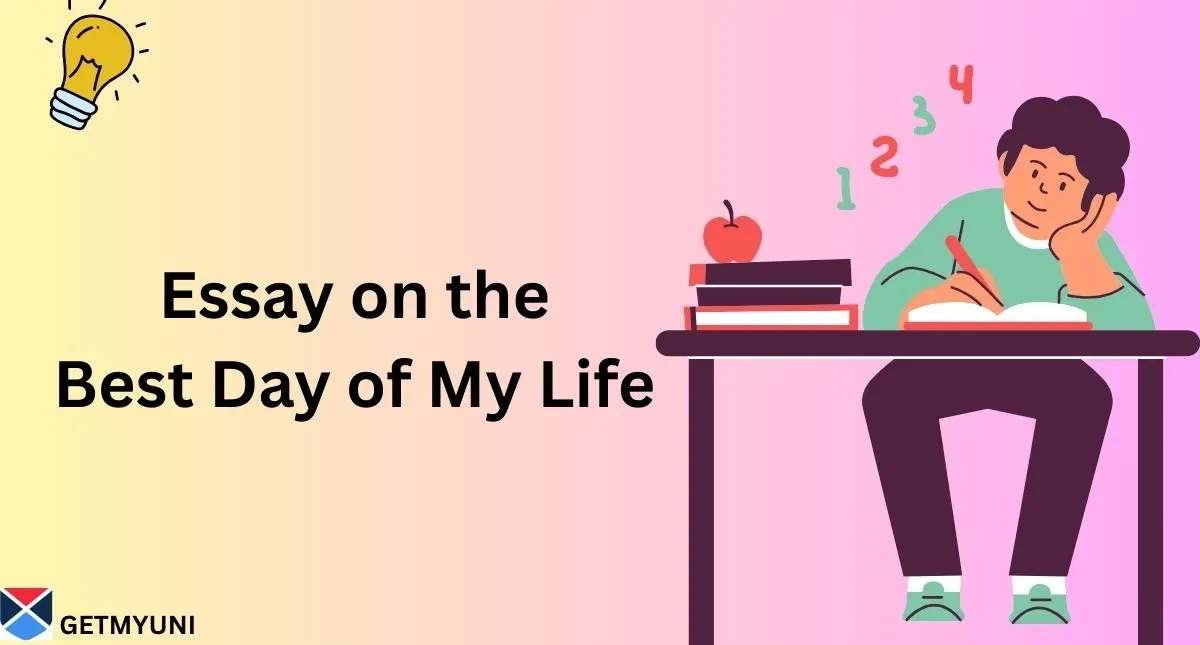 Essay on the Best Day of My Life: 100/200/500 Words, Check Other Topics