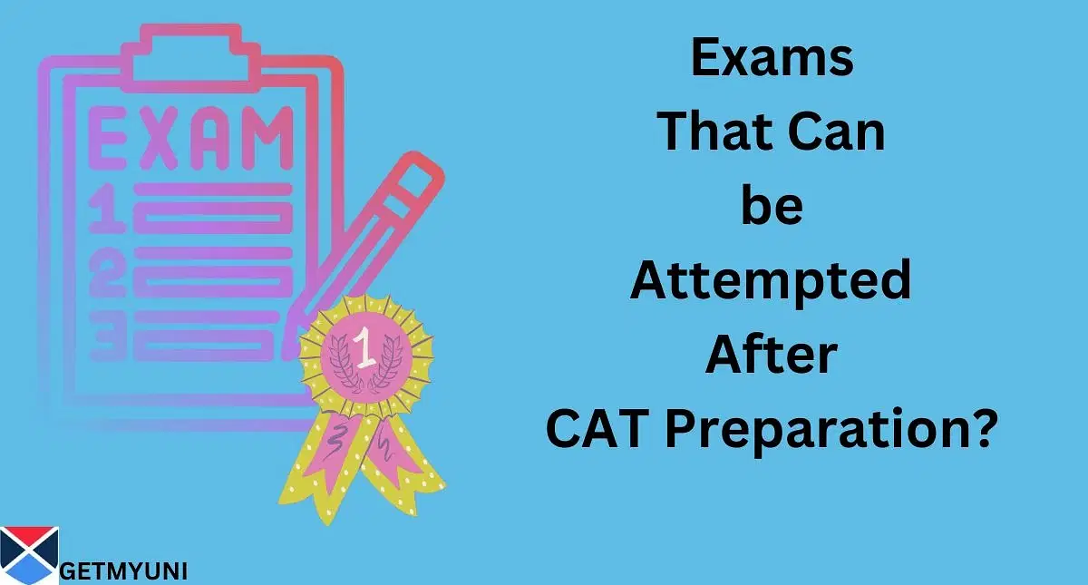 Exams That can be Attempted after CAT Preparation? Check List Here!