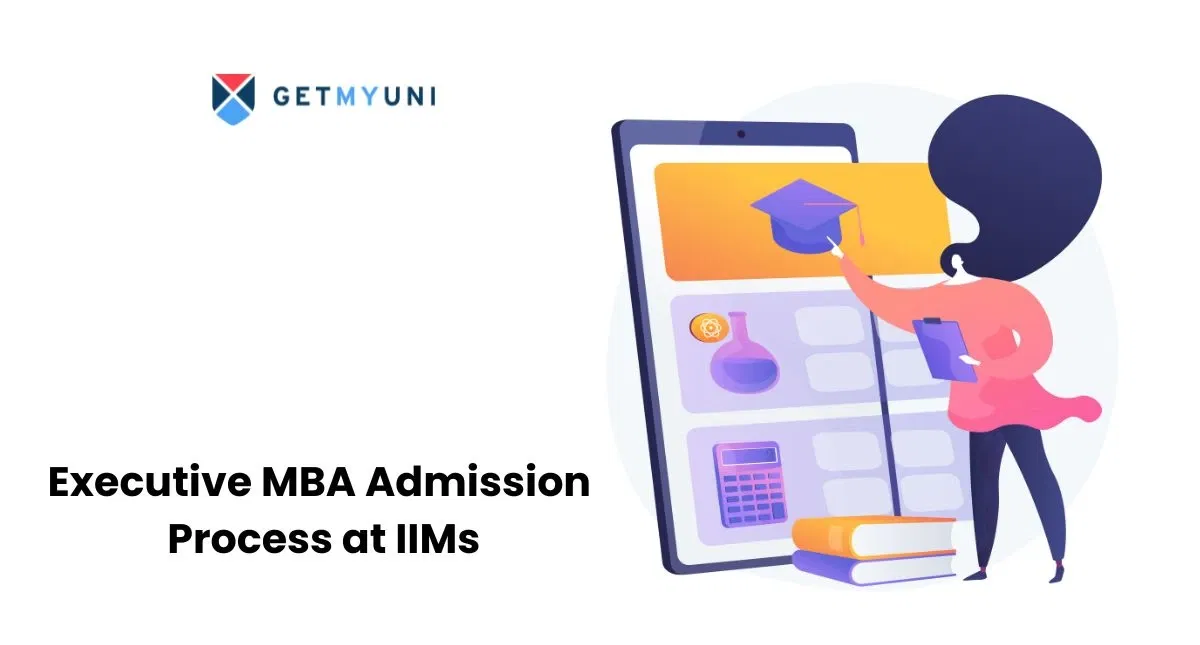 Executive MBA Admission Process at IIMs: Step-by-Step Guide