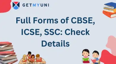 Full Forms of CBSE, ICSE, SSC: Check Details