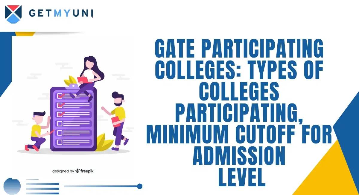 GATE Participating Colleges: Types of Colleges Participating, Minimum Cutoff for Admission