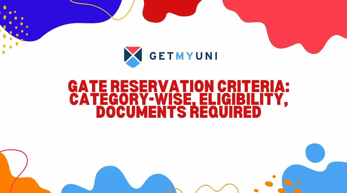 GATE Reservation Criteria: Category-wise, eligibility, documents required