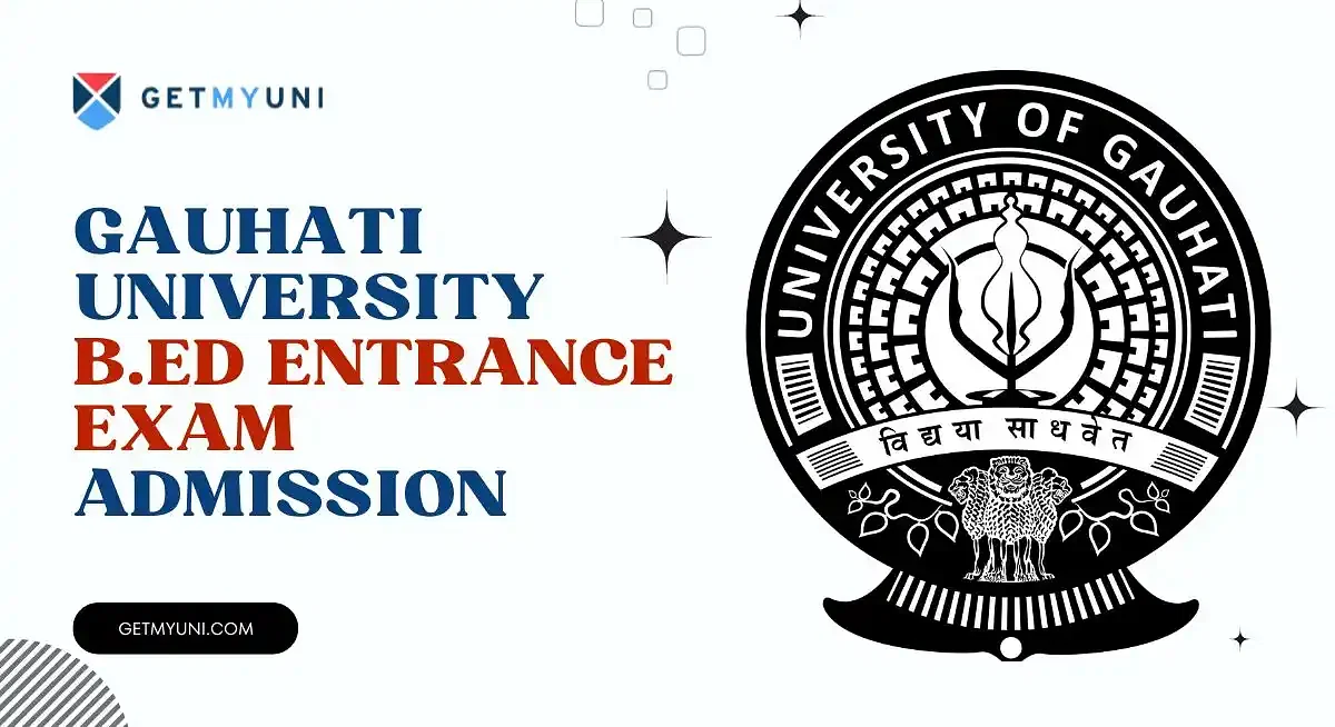 Gauhati University B.Ed Entrance Exam Admission