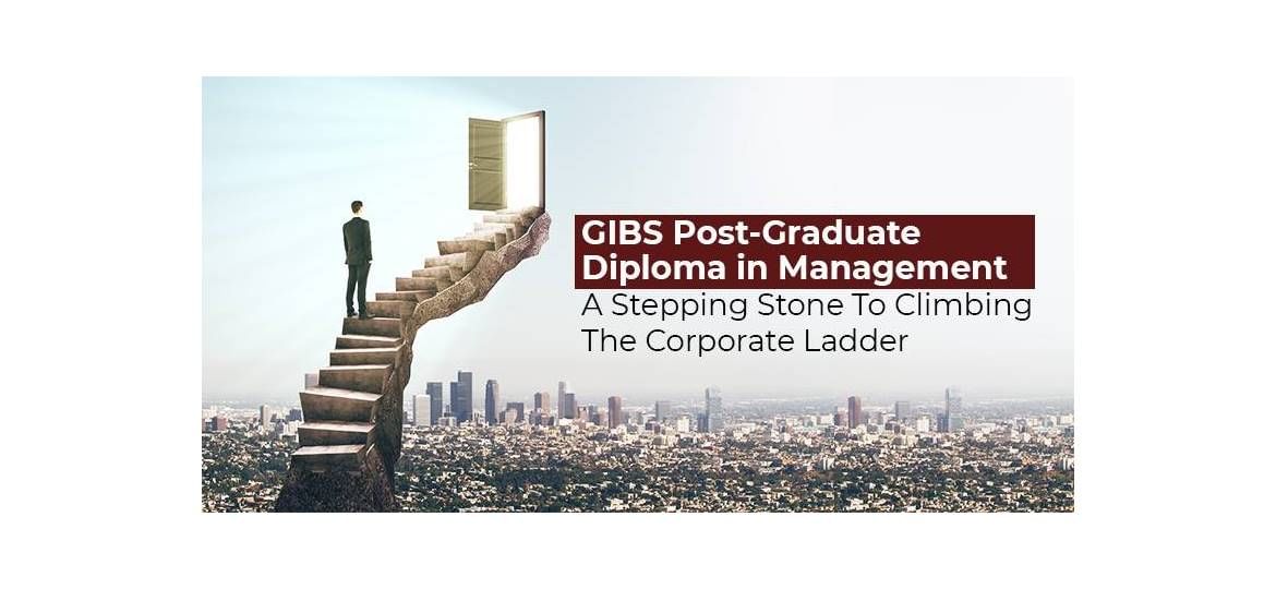 GIBS Post Graduate Diploma in Management - A Stepping Stone To Climbing The Corporate Ladder