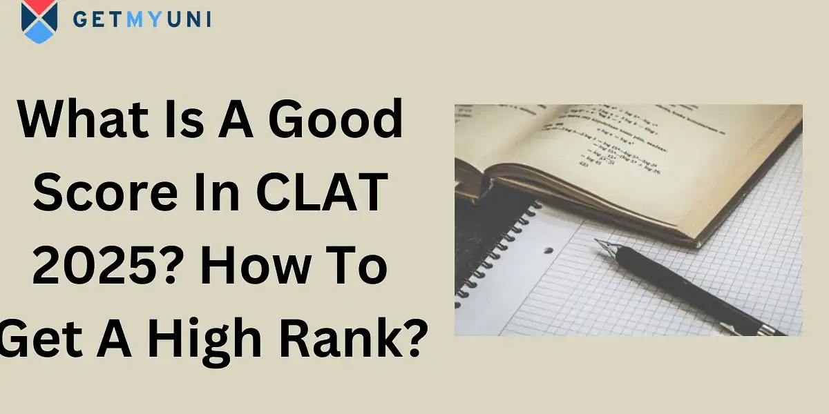 What Is A Good Score In CLAT 2025? How To Get A High Rank?