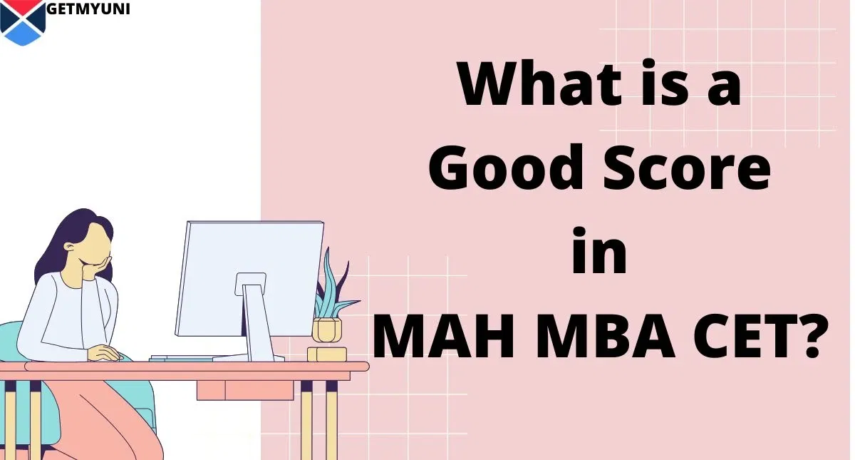 What is a Good Score in MAH MBA CET? Steps to Check Score vs Percentile