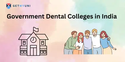 Government Dental Colleges in India 2025: Seats, Eligibility, Admission