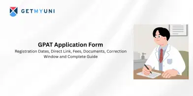 GPAT Application Form 2026: Registration Dates, Direct Link, Fees, Documents, Correction Window and Complete Guide
