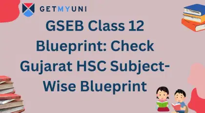 GSEB Class 12 Blueprint 2025: Check Gujarat HSC Subject-Wise Blueprint