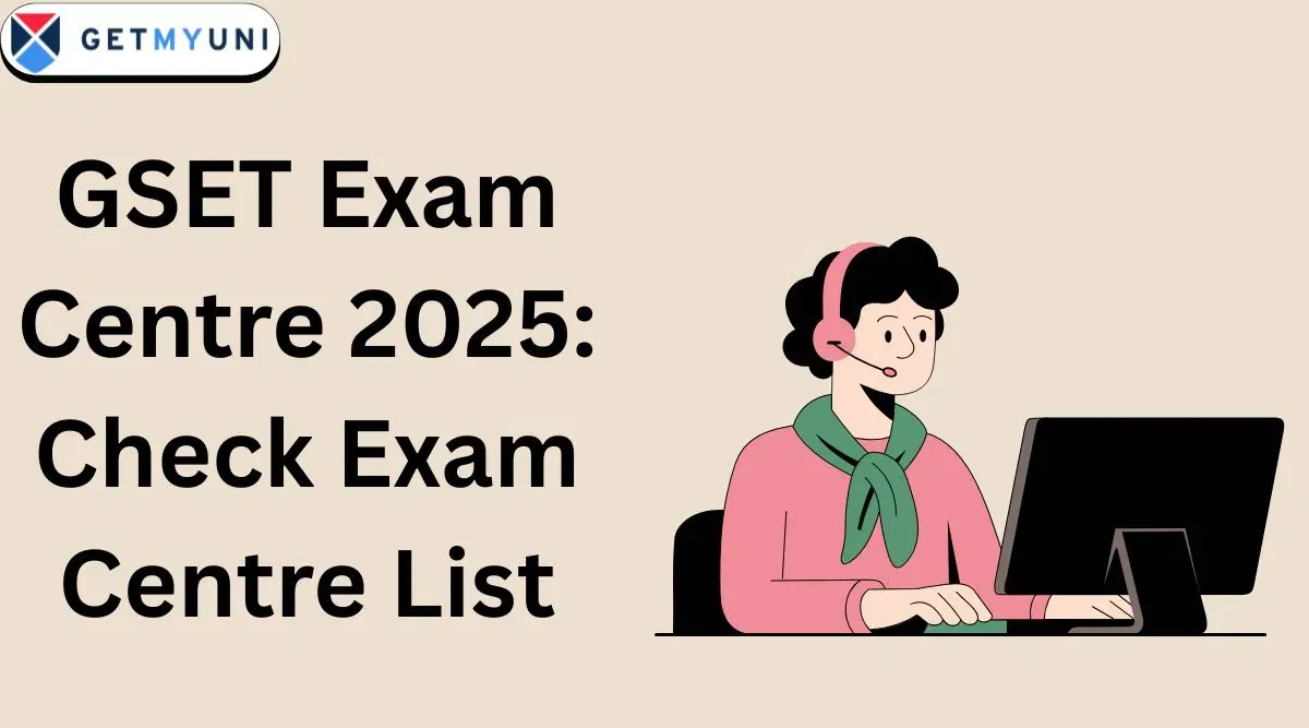 GSET Exam Centres 2025: Check Exam Centre List and Codes