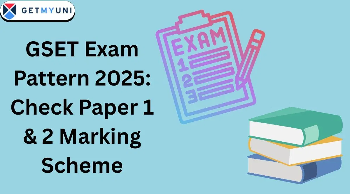 GSET Exam Pattern 2025: Check Paper 1 & 2 Marking Scheme, Exam Duration, Total Marks