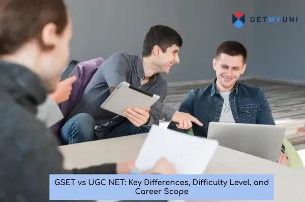 GSET vs UGC NET: Key Differences, Difficulty Level, and Career Scope