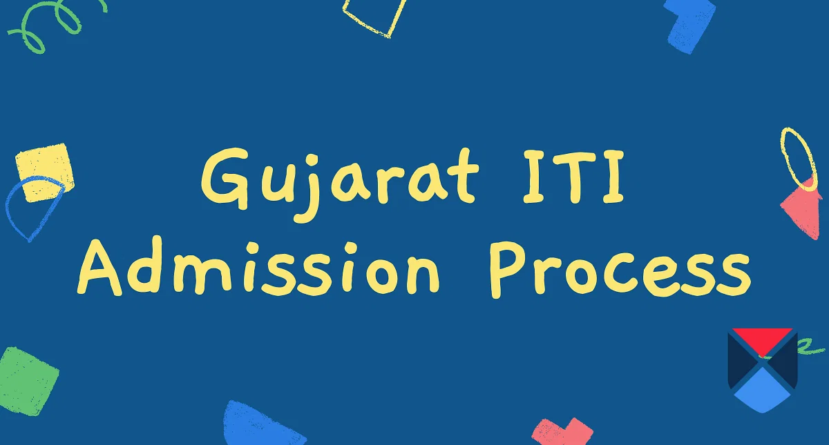 Gujarat ITI Admission 2024: Dates, Application Form, Admission