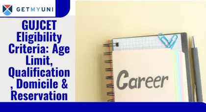 GUJCET Eligibility Criteria: Age Limit, Qualification, Domicile & Reservation Rules