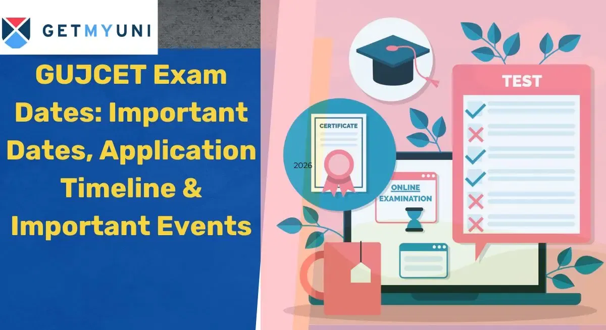 GUJCET Exam Dates 2026: Important Dates, Application Timeline & Important Events