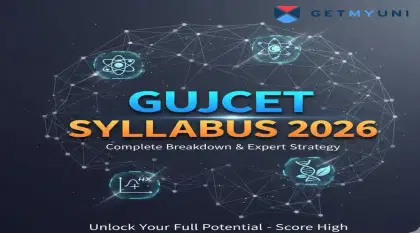 GUJCET Syllabus 2026: Important Topics to Focus, Preparation Tips