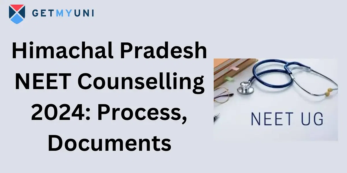 Himachal Pradesh NEET Counselling 2024: Process, Documents