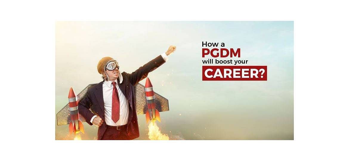 How a PGDM Course will Boost Your Career?