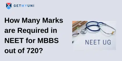 How Many Marks are Required in NEET for MBBS out of 720?