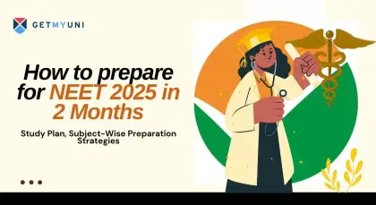 How to prepare for NEET 2025 in 2 Months - Study Plan For 2 Months