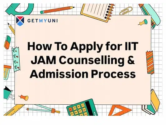 How to Apply for IIT JAM Counselling & Admission Process?