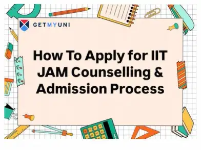 How to Apply for IIT JAM Counseling & Admission Process 2026?: Check Steps