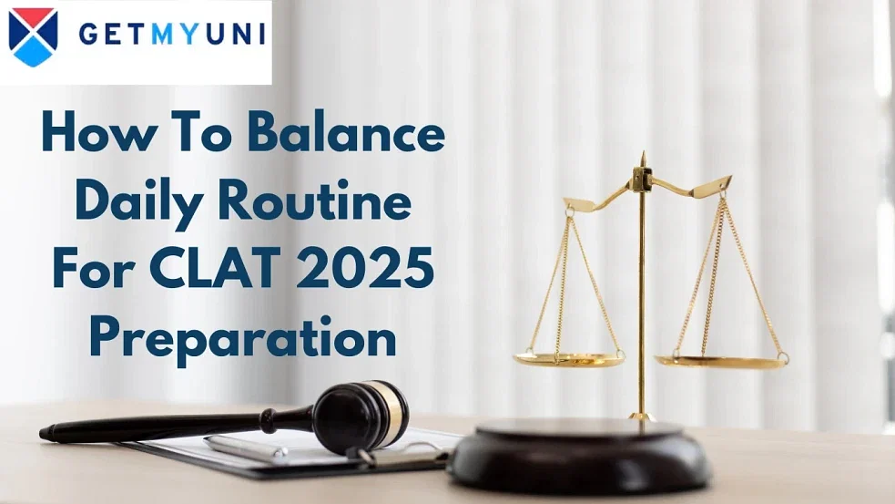 How To Balance Daily Routine For CLAT 2025 Preparation?