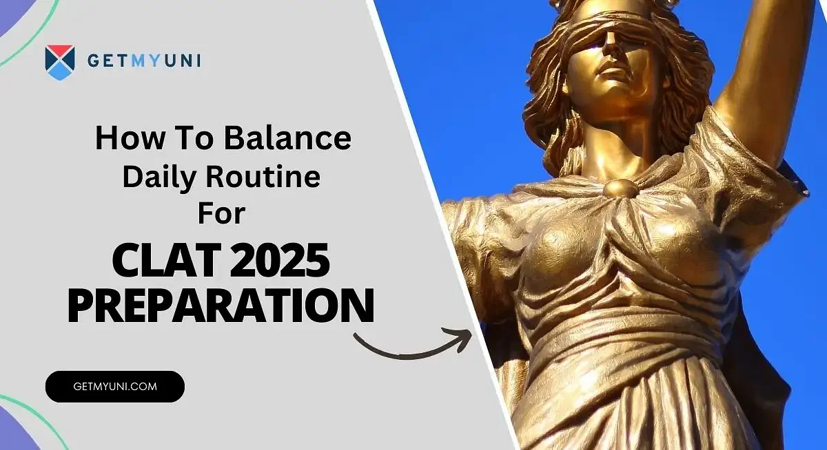 How To Balance Daily Routine For CLAT 2025 Preparation?