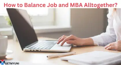 How to Balance Job and MBA Altogether? Best Tips and Tricks