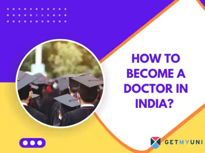 How to Become a Doctor in India? Career Guide, Courses