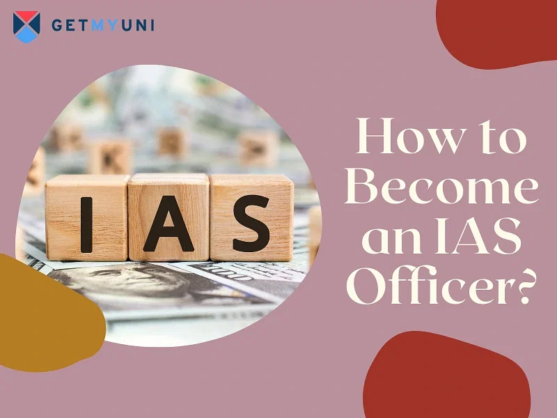 How to Become an IAS Officer: Step by Step Career Guide 2024