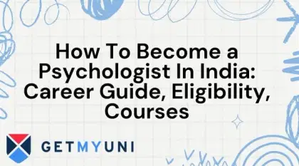 How To Become a Psychologist In India: Career Guide, Eligibility, Courses