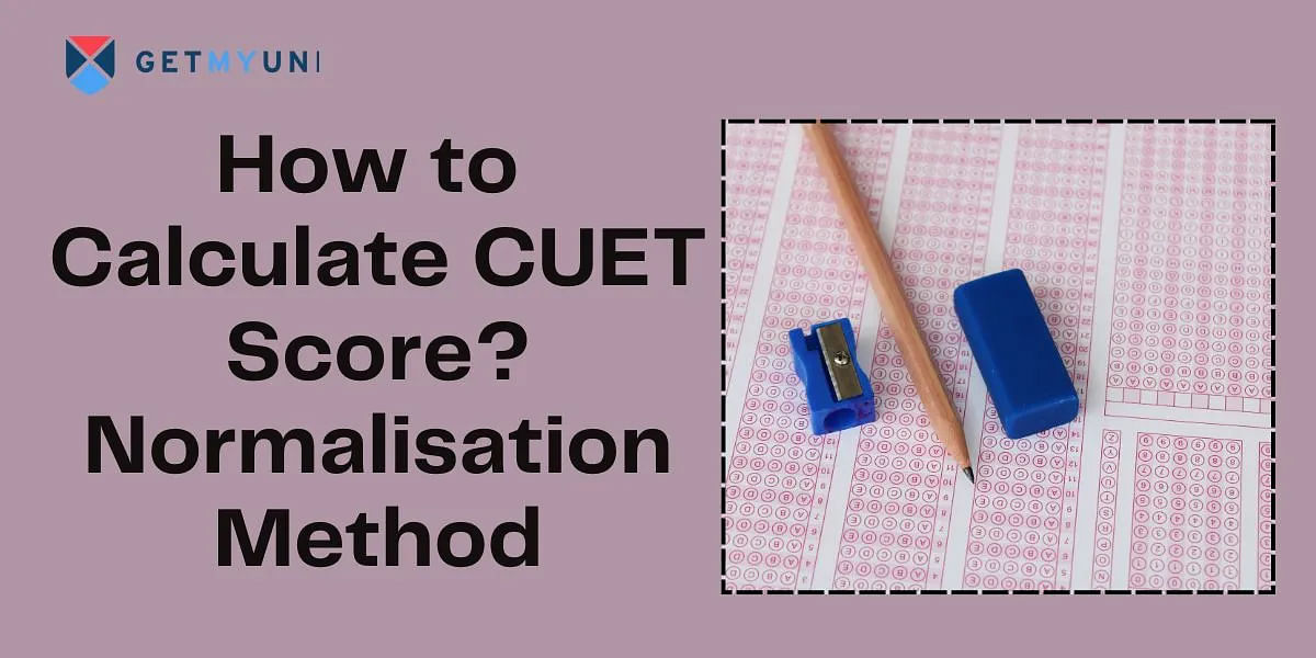 How to Calculate CUET Score 2024? - Normalisation Method
