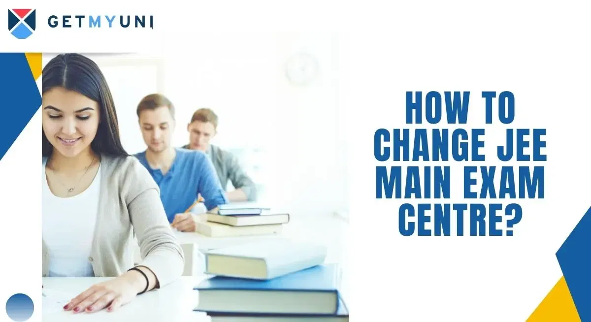 How to Change JEE Main 2026 Exam Centre?