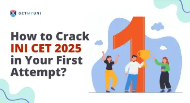 How to Crack INI CET 2025 in Your First Attempt?