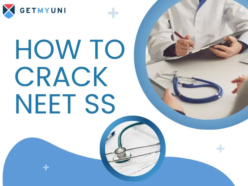 How to Crack NEET SS 2025? Check Preparation Strategy & Tips