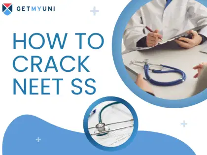How to Crack NEET SS 2025? Check Preparation Strategy & Tips