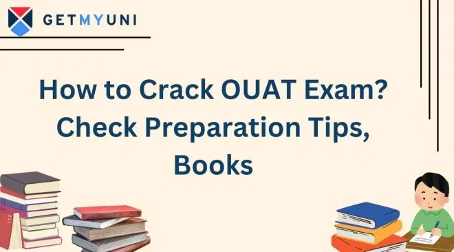 How to Crack OUAT Exam? Check Preparation Tips, Books