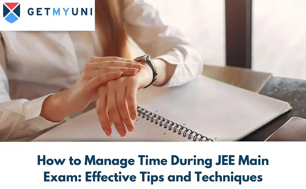 How to Manage Time During JEE Main Exam: Effective Tips and Techniques?