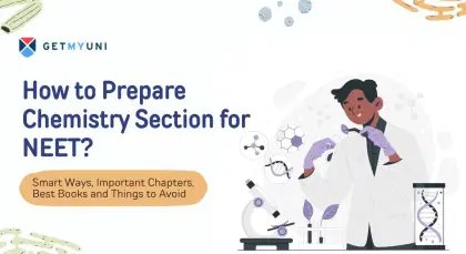 How to Prepare Chemistry Section for NEET 2025? Check Important Chapters