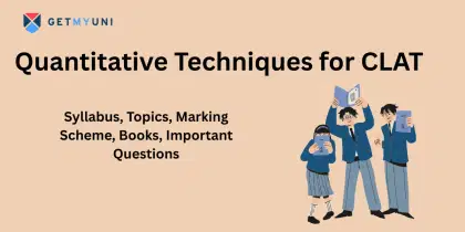 Quantitative Techniques for CLAT 2026: Syllabus, Topics, Marking Scheme, Books, Important Questions