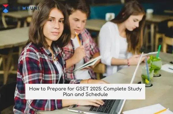 How to Prepare for GSET 2025: Complete Study Plan and Schedule