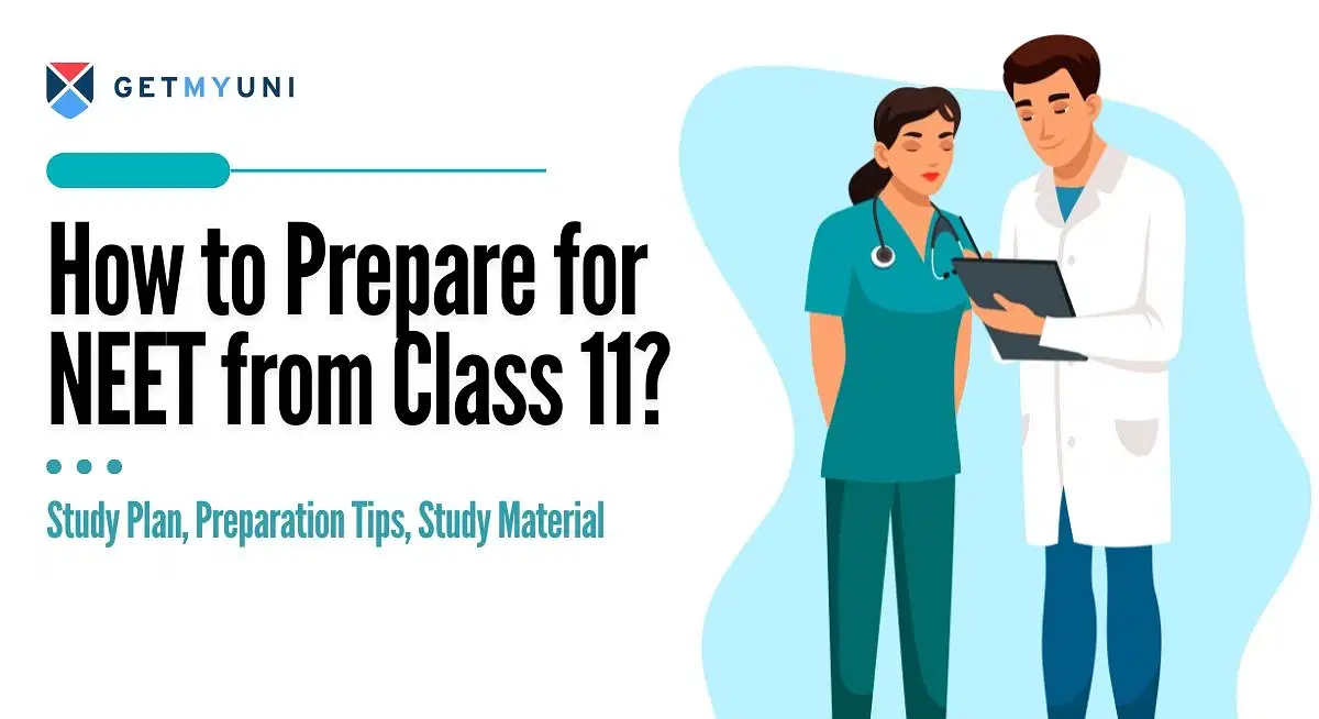 How to Prepare for NEET from Class 11? Study Plan, Preparation Tips, Study Material