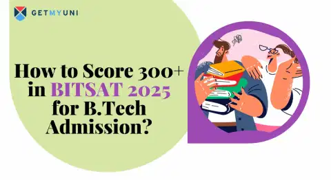 How to Score 300+ in BITSAT 2025 for B.Tech Admission?