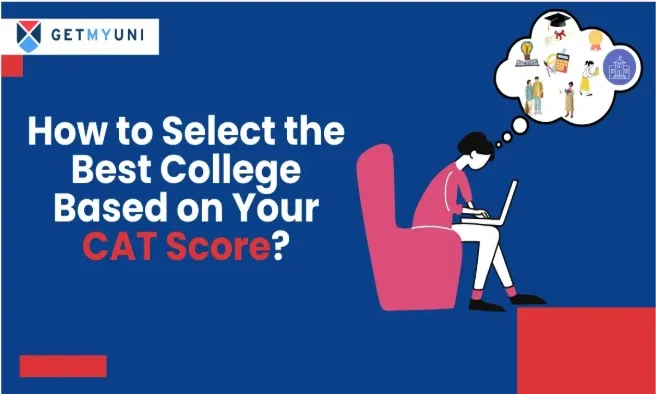 How to Select the Best College Based on Your CAT Score?